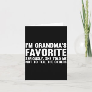 I'm Grandma's Favorite She Told Me Not To Tell You Card