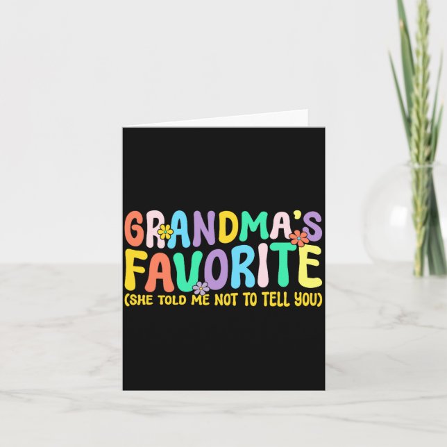 I'm Grandma's Favorite She Told Me Not To Tell You Card (Front)