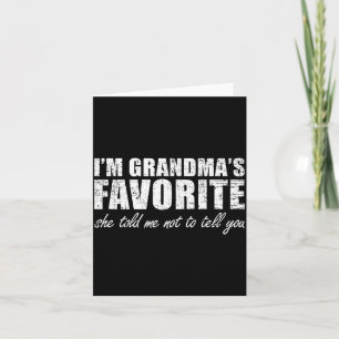 I'm Grandma's Favorite She Told Me Not To Tell You Card