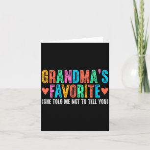 I'm Grandma's Favorite She Told Me Not To Tell You Card