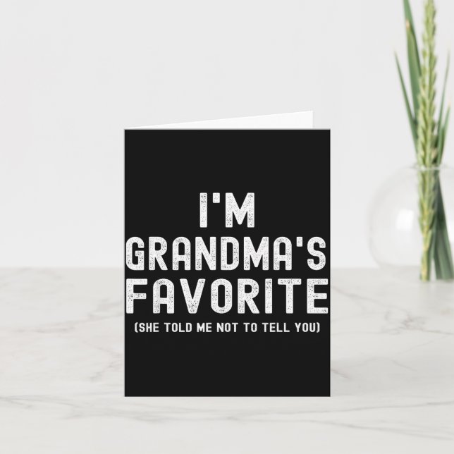 I'm Grandma's Favorite She Told Me Not To Tell You Card (Front)