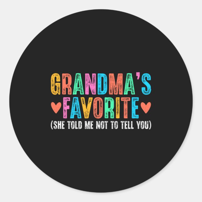 I'm Grandma's Favorite She Told Me Not To Tell You Classic Round Sticker (Front)