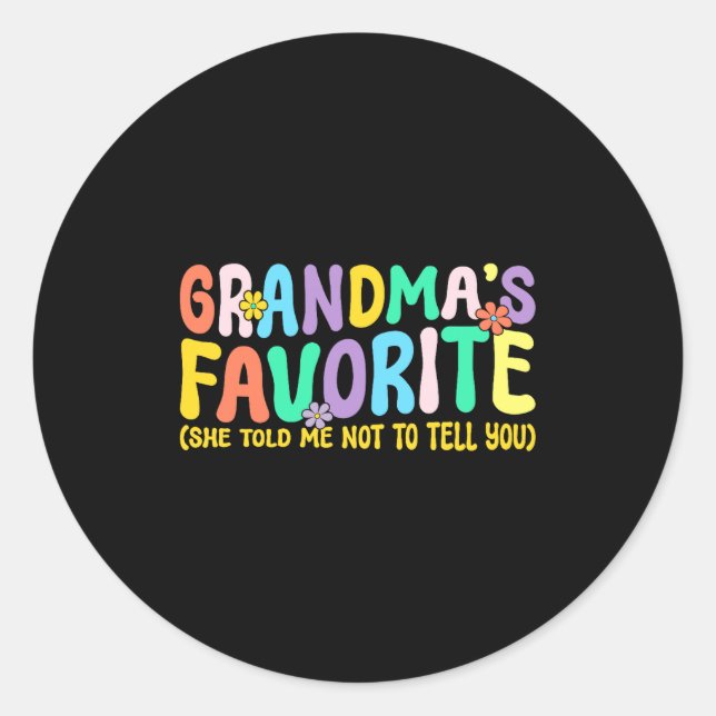 I'm Grandma's Favorite She Told Me Not To Tell You Classic Round Sticker (Front)