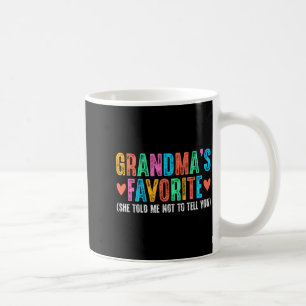 I'm Grandma's Favorite She Told Me Not To Tell You Coffee Mug