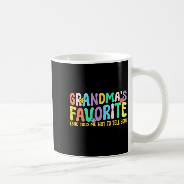I'm Grandma's Favorite She Told Me Not To Tell You Coffee Mug (Right)