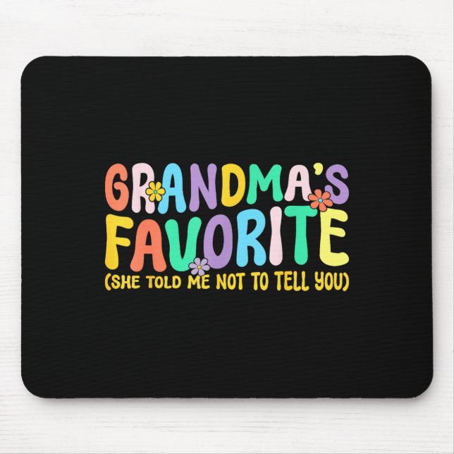 Im Grandmas Favorite She Told Me Not To Tell You F Mouse Mat (Front)