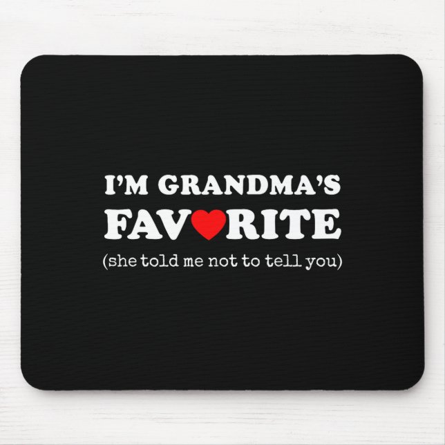 I'm Grandma's Favorite She Told Me Not To Tell You Mouse Mat (Front)