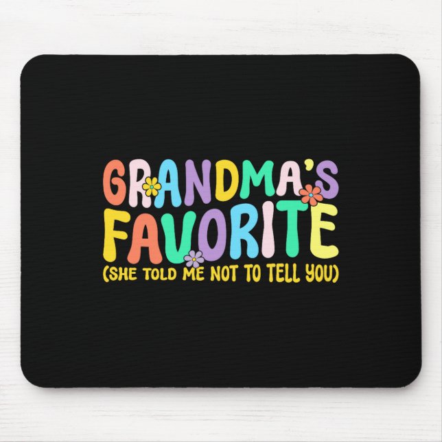 I'm Grandma's Favorite She Told Me Not To Tell You Mouse Mat (Front)
