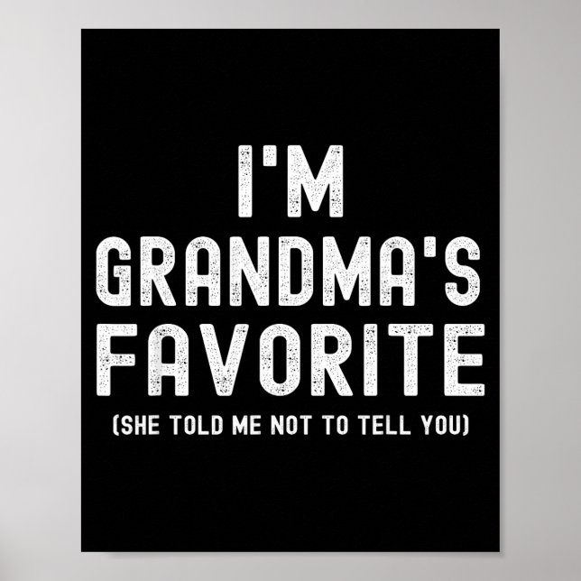 I'm Grandma's Favorite She Told Me Not To Tell You Poster (Front)