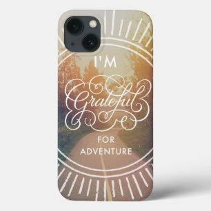 I'm Grateful For Adventure iPhone 13 Case