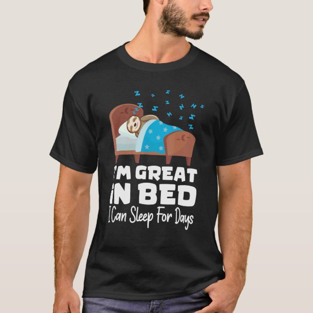 I'm Great In Bed I Can Sleep For Days  Lazy Sloth  T-Shirt (Front)