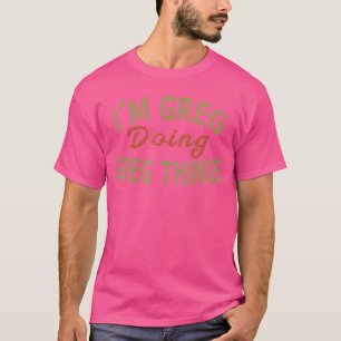 Im GREG Doing GREGhings Funny Saying Giftee boy fa T-Shirt