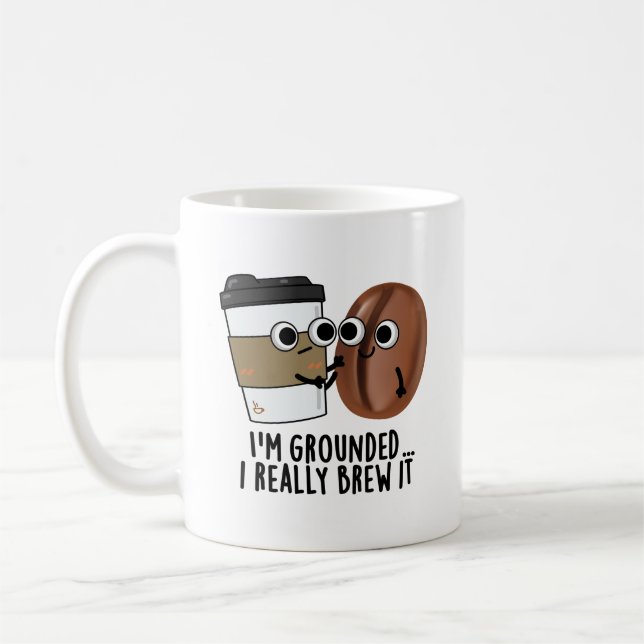 I'm Grounded I Really Brew It Funny Coffee Pun  Coffee Mug (Left)