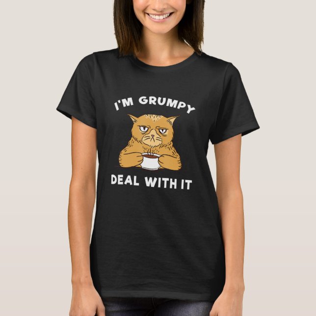 I'm Grumpy Deal With It Grumpy Coffee Cat T-Shirt (Front)