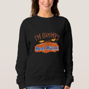 Im Grumpy Deal With It Sweatshirt