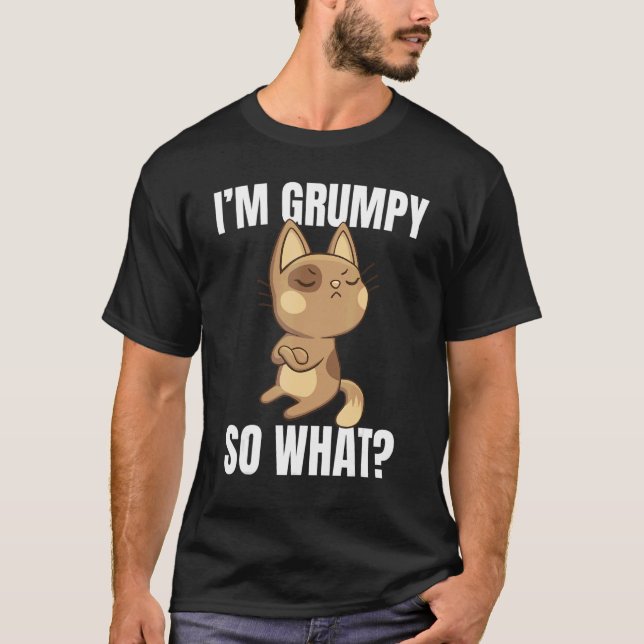 I'm Grumpy So What  Angry Cat  Cute Kitten T-Shirt (Front)