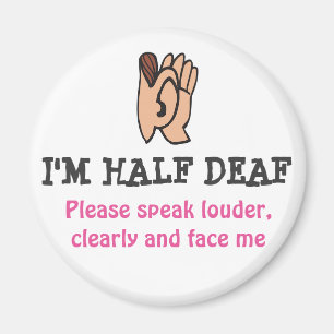 I'm Half Deaf Magnet