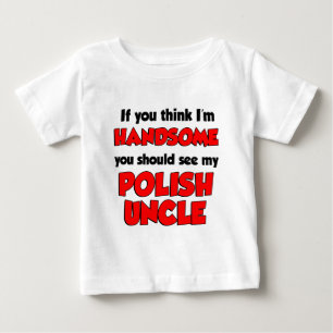 I'm Handsome Polish Uncle Baby T-Shirt