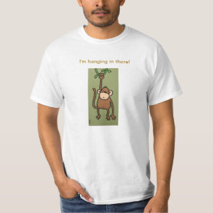 I'm hanging in there! T-Shirt