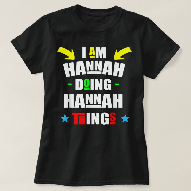 I'm Hannah Doing Hannah Things Cool Funny Cute Chr T-Shirt (Design Front)