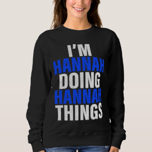 I'm Hannah Doing Hannah Things Hannah Sweatshirt