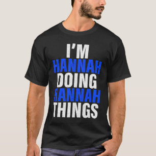 I'm Hannah Doing Hannah Things  Hannah T-Shirt