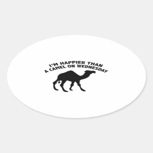 I'm Happier Than A Camel On Wednesday Oval Sticker