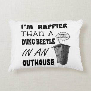 I'm happier than a dung beetle in an outhouse decorative cushion