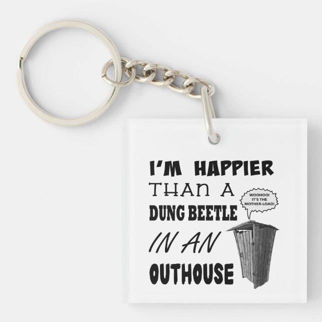 I'm happier than a dung beetle in an outhouse key ring (Front)