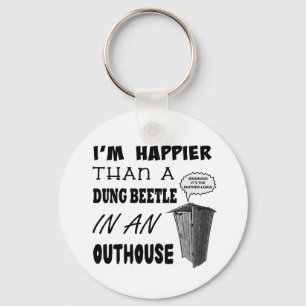 I'm happier than a dung beetle in an outhouse key ring
