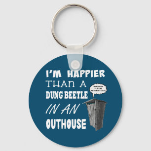I'm happier than a Dung Beetle in an outhouse Key Ring