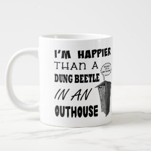 I'm happier than a dung beetle in an outhouse large coffee mug