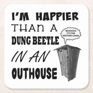 I'm happier than a dung beetle in an outhouse square paper coaster