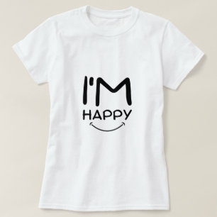 I'm Happy T-Shirt
