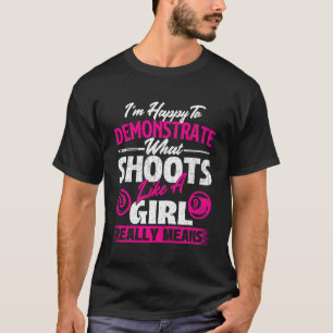 I'm Happy To Demonstrate - Billiards Girl Pool Pla T-Shirt