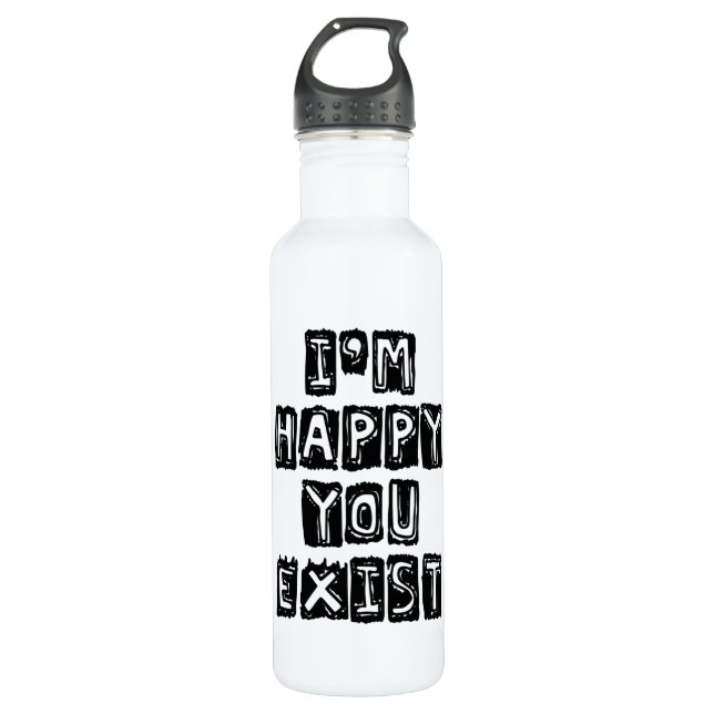 I'm happy you exist 710 ml water bottle (Front)