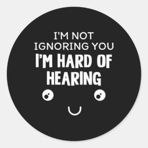I'm Hard Of Hearing  Classic Round Sticker