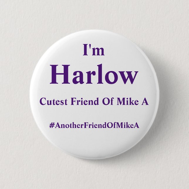 I'm Harlow - Cutest Friend Of Mike A 6 Cm Round Badge (Front)