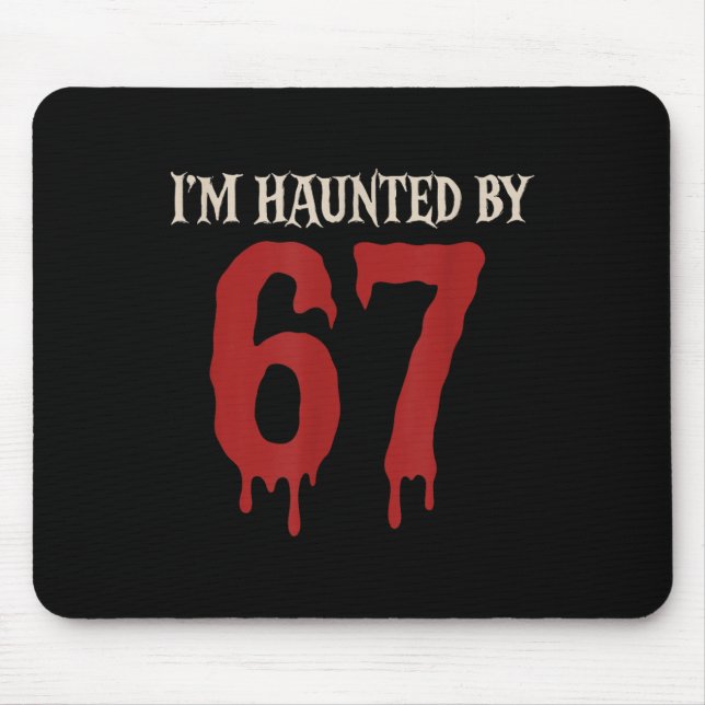 I'm Haunted Meme 67 Six Seven 6 7  Mouse Mat (Front)