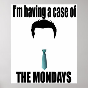 Im Having A Case Of The Mondays  Office Space Poster