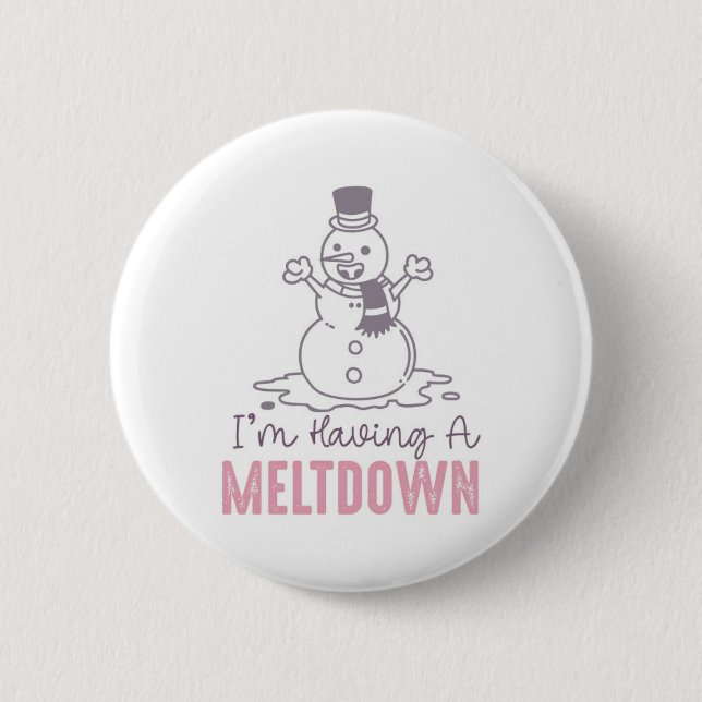I'm Having a Meltdown - Funny Snowman Design 6 Cm Round Badge (Front)