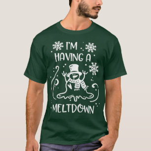 I'm Having A Meltdown Funny Winter Christmas T-Shirt
