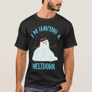Im Having A Meltdown Snowman Breakdown  Christmas T-Shirt