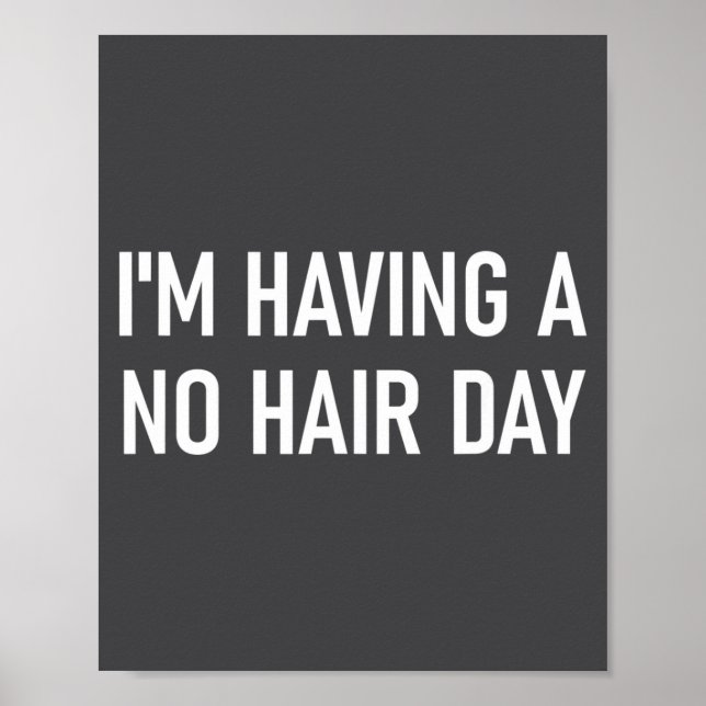 I'm Having A No Hair Day, Funny, Jokes, Sarcastic  Poster (Front)