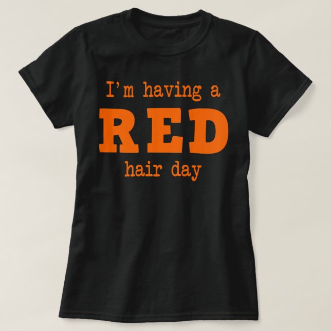 I'M HAVING A RED HAIR DAY redheads red hair Premiu T-Shirt (Design Front)