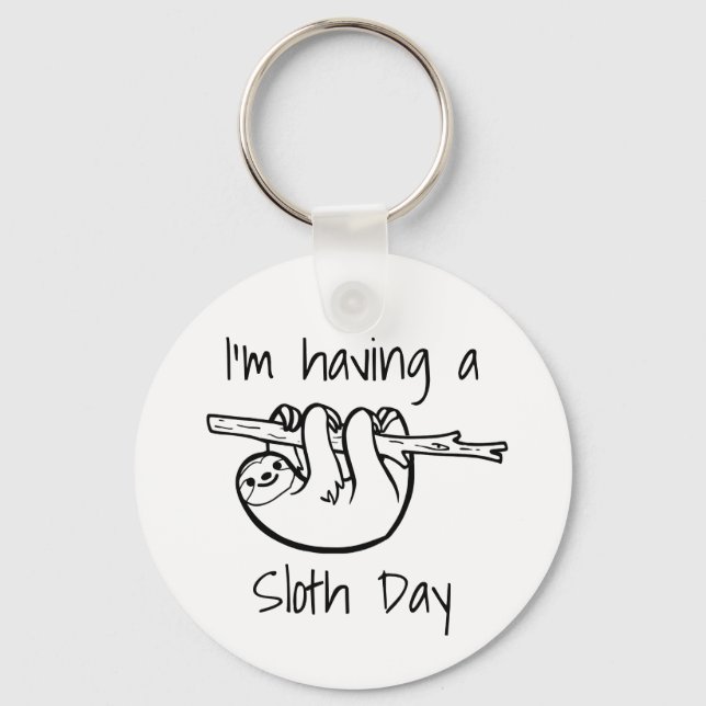 I'm Having a Sloth Day Key Ring (Front)