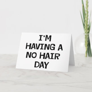 I'm Having No Hair Card