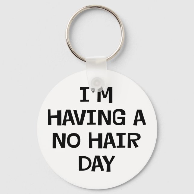 I'm Having No Hair Key Ring (Front)
