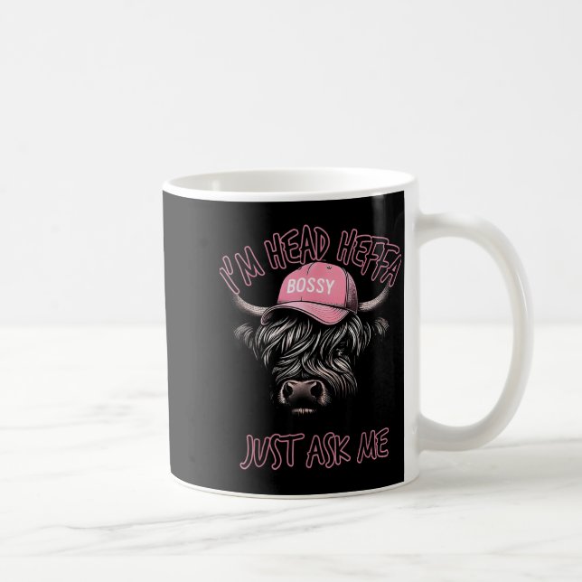 I'm Head Heffa Just Ask Me Bossy Highland Cow Base Coffee Mug (Right)