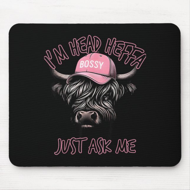 I'm Head Heffa Just Ask Me Bossy Highland Cow Base Mouse Mat (Front)